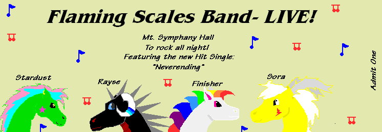 Flaming Scales Concert ticket - By CatC
02/20/09
well this is the design and colors that we came up with but they can change this was just a quick sketch and thought hey a concert ticket would be cool! so anyways hope ya like it n.n
Keywords: Head